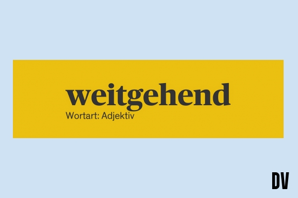 weitgehend